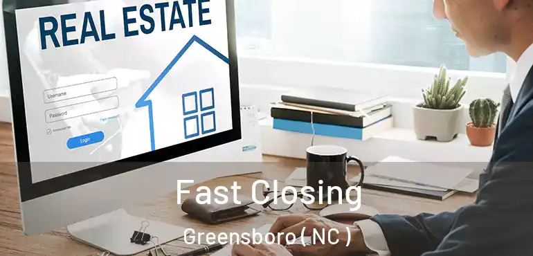  Fast Closing Greensboro ( NC )