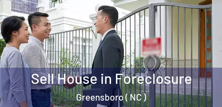  Sell House in Foreclosure Greensboro ( NC )