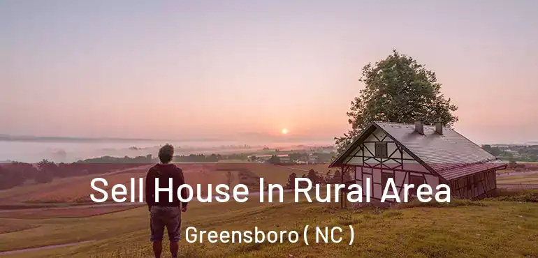  Sell House In Rural Area Greensboro ( NC )